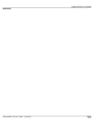 ALIMENTADOR DO CILINDRO
MEMORANDA
COLHEITADEIRA 1175/1175H PC9185 (01-AUG-02) 110-13
PN=531
 
