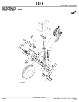 3B11
ALIMENTADOR DO CILINDRO
POLIA MOTRIZ E TENSOR
DRIVE PULLEY AND IDLER
POLEA DE ACIONAMIENTO Y TENSOR
CQ150283 -UN-27NOV01
g
ESTA RELACAO CONTINUA
110-22 COLHEITADEIRA 1175/1175H PC9185 (01-AUG-02)
PN=540
 
