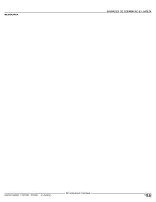 UNIDADES DE SEPARACAO E LIMPEZA
MEMORANDA
ESTA RELACAO CONTINUA
COLHEITADEIRA 1175/1175H PC9185 (01-AUG-02) 120-33
PN=585
 