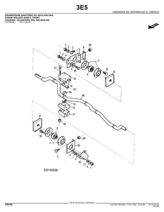 3E5
UNIDADES DE SEPARACAO E LIMPEZA
VIRABREQUIM DIANTEIRO DO SACA-PALHAS
STRAW WALKER SHAFT, FRONT
CIGUENAL DELANTERO DEL SACAPAJAS
CQ150338 -UN-11JUL02
g
ESTA RELACAO CONTINUA
120-54 COLHEITADEIRA 1175/1175H PC9185 (01-AUG-02)
PN=606
 