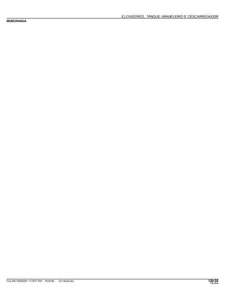 ELEVADORES, TANQUE GRANELEIRO E DESCARREGADOR
MEMORANDA
COLHEITADEIRA 1175/1175H PC9185 (01-AUG-02) 130-35
PN=649
 