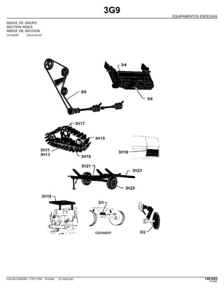 3G9
EQUIPAMENTOS ESPECIAIS
INDICE DE GRUPO
SECTION INDEX
INDICE DE SECCION
CQ154207 -UN-27JUL02
COLHEITADEIRA 1175/1175H PC9185 (01-AUG-02) 140-A03
PN=665
 