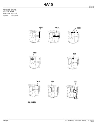 4A15
CABINE
INDICE DE GRUPO
SECTION INDEX
INDICE DE SECCION
CQ154209 -UN-27JUL02
150-A02 COLHEITADEIRA 1175/1175H PC9185 (01-AUG-02)
PN=722
 