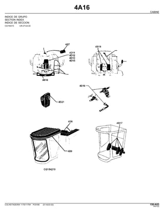 4A16
CABINE
INDICE DE GRUPO
SECTION INDEX
INDICE DE SECCION
CQ154210 -UN-27JUL02
COLHEITADEIRA 1175/1175H PC9185 (01-AUG-02) 150-A03
PN=723
 