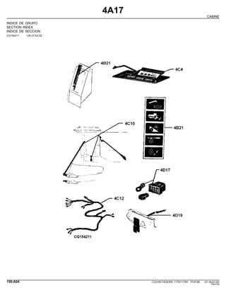 4A17
CABINE
INDICE DE GRUPO
SECTION INDEX
INDICE DE SECCION
CQ154211 -UN-27JUL02
150-A04 COLHEITADEIRA 1175/1175H PC9185 (01-AUG-02)
PN=724
 