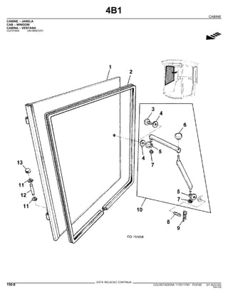 4B1
CABINE
CABINE - JANELA
CAB - WINDOW
CABINA - VENTANA
CQ151654 -UN-06NOV01
g
ESTA RELACAO CONTINUA
150-8 COLHEITADEIRA 1175/1175H PC9185 (01-AUG-02)
PN=734
 