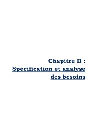 Chapitre II :
Spécification et analyse
des besoins
 