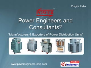 Punjab, India




       Power Engineers and
          Consultants®
“Manufacturers & Exporters of Power Distribution Units”
 