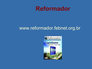 Reformador www.reformador.febnet.org.br 