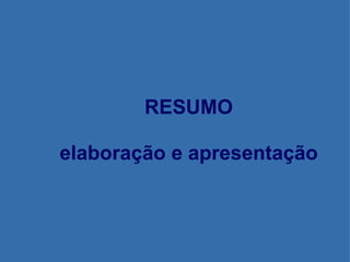 RESUMO elaboração e apresentação 