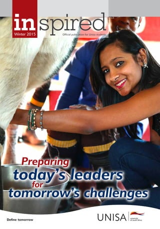 .
today’s leadersfor
Preparing
tomorrow’s challenges
Winter 2015 Official publication for Unisa students
Define tomorrow
 