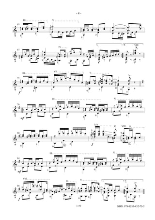 !
œœ #œ œœ œœ œœ ˙˙˙ œœ œ œœ œœ œœ œœ œ.
.œ œ
œ œ œ œ œ œ œ œ
œ œ œ œ #œ œ œ œ
63
III V
43
1
2
2
1 1
12
4 3 31
1
3
0
0
2 4 2 3
4
! œ œ œ œ œ œ
œœ bœ..œ œœ œ œ œ ≈ œ œ œ œœ #œ œ œ œ œ œ œœ
j
‰
œœœ
j
‰œ œ #œ œ œ œ œ bœ œ œ œ
œ œ
J ‰ Œ œ
J ‰ œ
J ‰{
67
1. 2.
23
4
0 1
4
1
2 3 2 0
4
2
1
IV
3
0 2 0
4
4 0
VIII
11
1
2
0 4 4
3 2
!
#œœ œœ œœ œœ œ œ œ œ œ œ œ œ œ œ œ #œœ œœ #n
œœœ œœœ œœ œœ œœ
j
‰
œ #œ œ œ œ œ œ œ œ ‰
72
III
VII
V
14
1
3
2 0
1 2 1 4
1
2
4 4
1
0 0
4
0
0 0
3
>
f
3 1
!
# œ œ œ œ œ œ ≈ œ œ œ œ œ œ œ œœ #œ œœ œœ ## œœ œœ
≈ œ œ œ œ œ œ œ
œ œ œ œ œ
œ
œ œ œ œ œ
œ{
76
1
3 4
2
1 4 3
III
12
1
4
0
V
1
4 3
2
0
1 3 4
F
!
# œœ ## œœ œœ œœ œœ œœ ≈ œ œ œ œ œ œ œ ##
œœœ
œœœ
œœœ œœœ
j
œœ œ œ œ œ
œ œ œ œ œ
œ œ #œ œ œ œ
80
0
1
3
0
0
0
4 2 4 4
2
31
XIV
XI
4
1
2
VIII
12
3f
1
2
5
2
III
4
!
# œ œ œ œ œ œ ≈ œ œ œ œ œ œ œ œœ #œ œœ œœ ## œœ œœ
≈ œ œ œ œ œ œ œ
œ œ œ œ œ
œ
œ œ œ œ œ
œ
84
III
0 01
4 3
2
1 3 4
V
F 1
2
3 4
!
# œ #œ œ
œ œ œœ œœ œ#œ œ œ œ œ œ œ #œœ œœ n
œœœ œœœ œœ œœ œ œ œ œ œœ œœ
j
‰
œ œ œ œ œ #œ œ œ œ œ œ œœ œœ œ œ œ ‰{
88
1. 2.
VIII
2 1
1 3
4
3
4
2
0 0
V
43
1
1
0
>
f 1
1
2 42 0
0
3 0
3
2 1 3
0
III
4
0
0
2
4
0
3
- 4 -
1179 ISBN: 978-9935-452-73-3
 