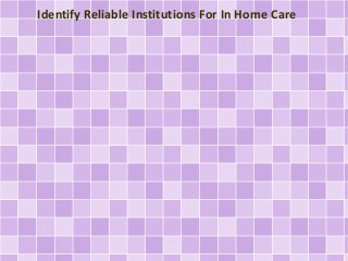 Identify Reliable Institutions For In Home Care

 