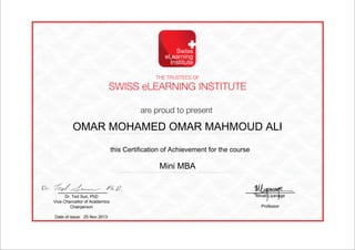 this Certification of Achievement for the course
Dr. Ted Sun, PhD
Vice Chancellor of Academics
Chairperson
Minali Liyanage
Professor
Date of issue: 25 Nov 2013
OMAR MOHAMED OMAR MAHMOUD ALI
Mini MBA
Powered by TCPDF (www.tcpdf.org)
 