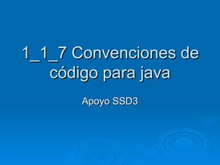 1_1_7 Convenciones de código para java Apoyo SSD3 