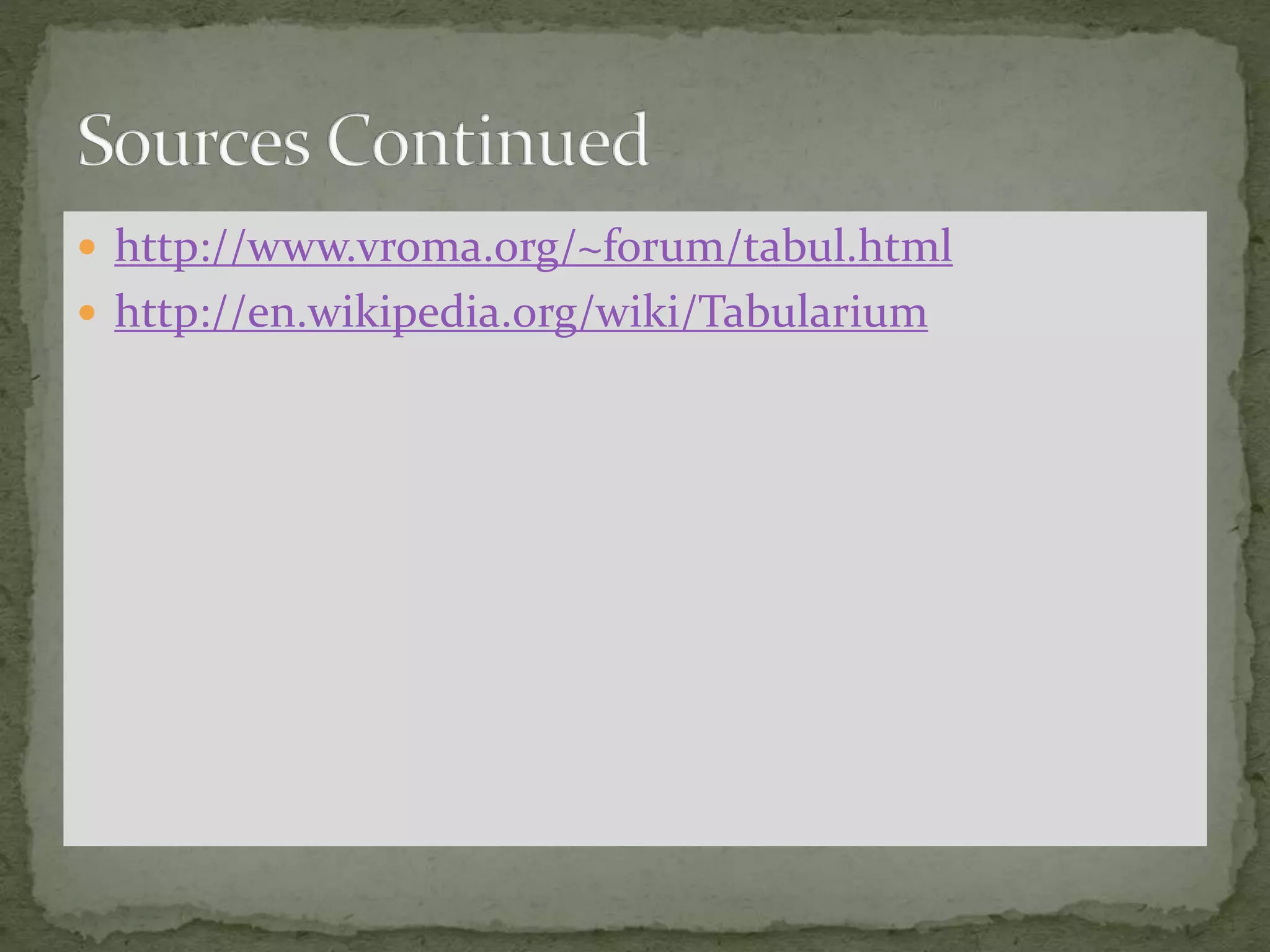  http://www.vroma.org/~forum/tabul.html
 http://en.wikipedia.org/wiki/Tabularium
 