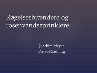 Joachim Meyer
Davids Samling
Røgelsesbrændere og
rosenvandssprinklere
 