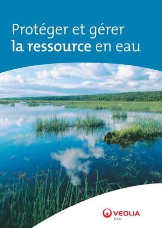 Protéger et gérer
la ressource en eau

 