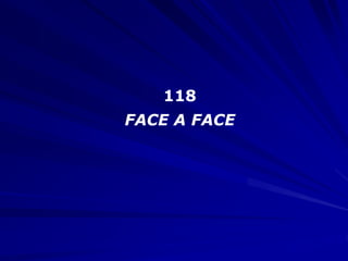 118
FACE A FACE
 
