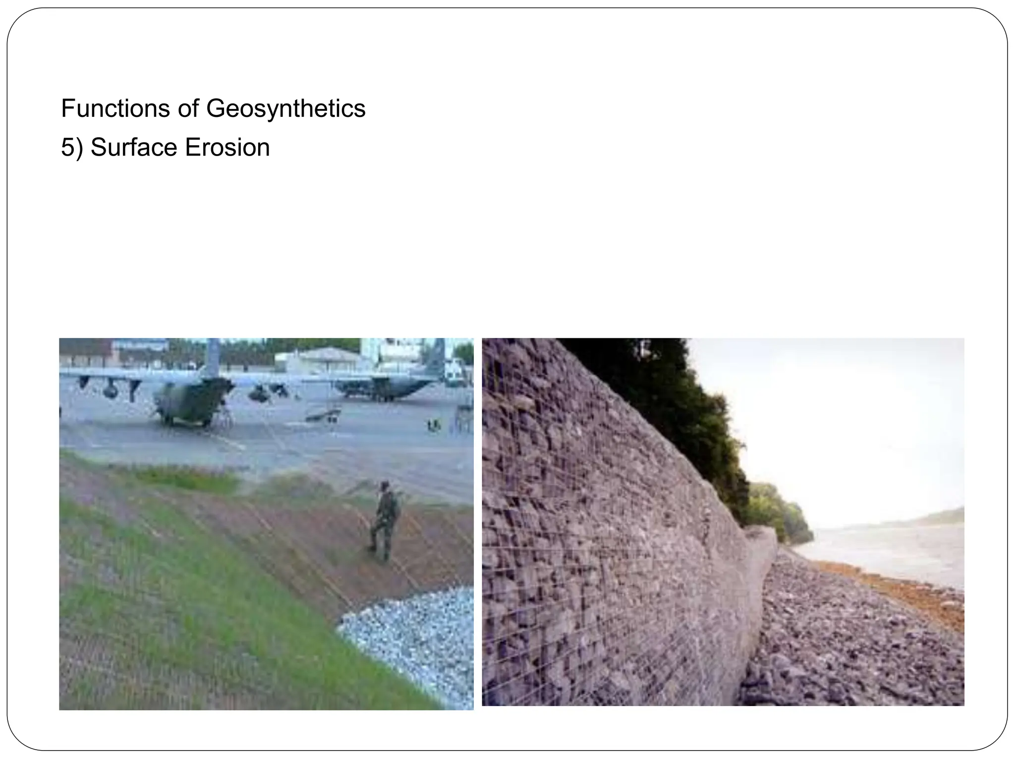 Functions of Geosynthetics
5) Surface Erosion
 