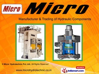 Manufacturer & Trading of Hydraulic Components




© Micro Hydrotechnic Pvt. Ltd., All Rights Reserved


               www.microhydrotechnic.co.in
 
