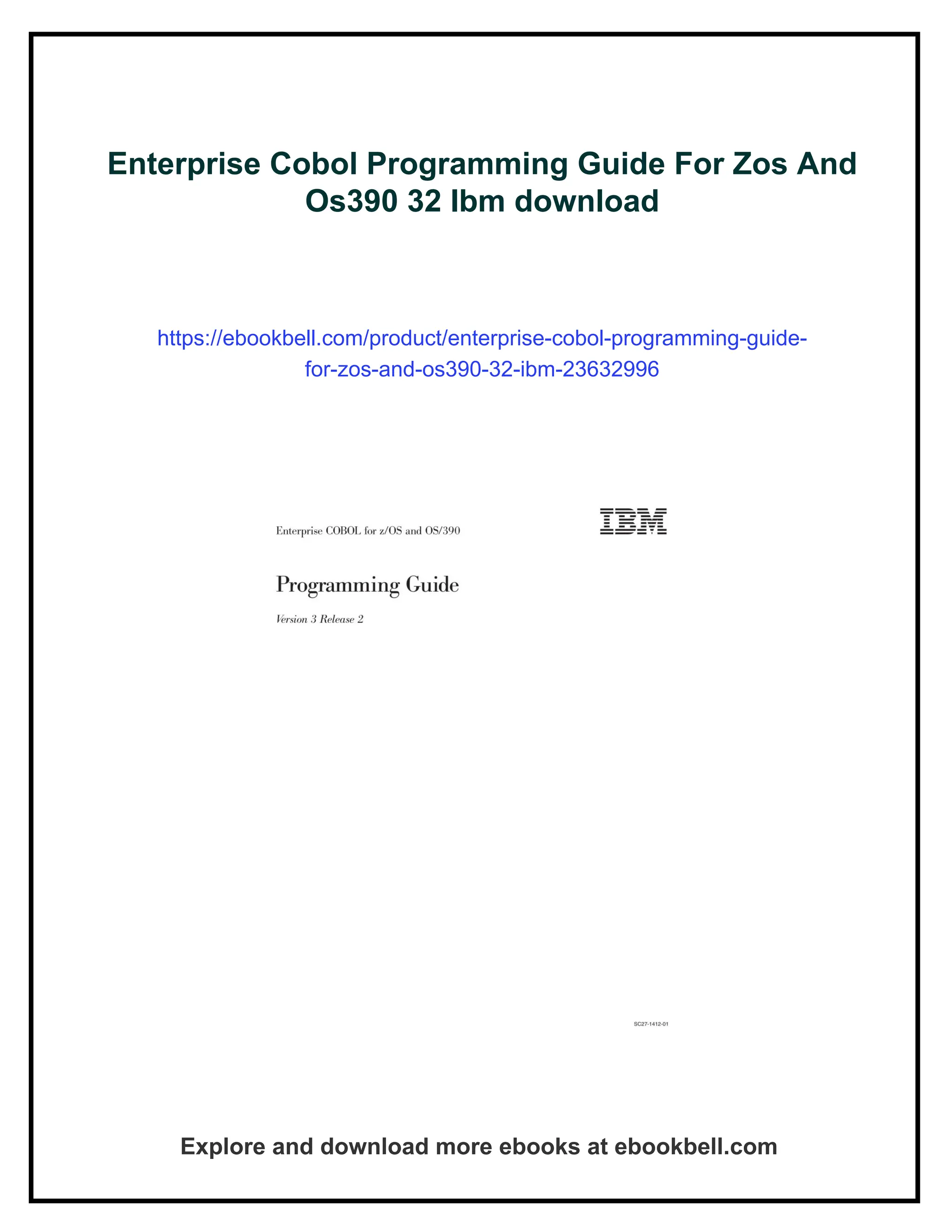 Enterprise Cobol Programming Guide For Zos And
Os390 32 Ibm download
https://ebookbell.com/product/enterprise-cobol-programming-guide-
for-zos-and-os390-32-ibm-23632996
Explore and download more ebooks at ebookbell.com
 