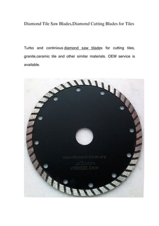 Diamond Tile Saw Blades,Diamond Cutting Blades for Tiles

Turbo and continious diamond saw blades for cutting tiles,
granite,ceramic tile and other similar materials. OEM service is
available.

 