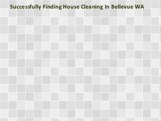 Successfully Finding House Cleaning In Bellevue WA 
 