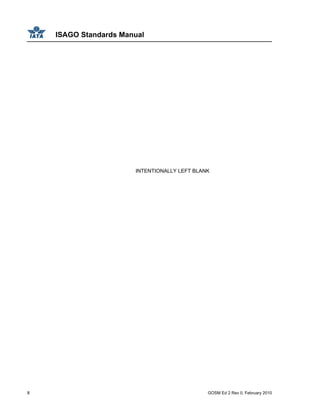 ISAGO Standards Manual
II GOSM Ed 2 Rev 0, February 2010
INTENTIONALLY LEFT BLANK
 