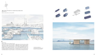 1312
2
_1.Viewpoint of the neighbourhood
_2.Concept diagrams for the housing typologies
_3.Viewpoint of a individual housing module
1
3
. 2016 FOUNDATION BENETEAU ARCHITECTURE COMPETITION
TOP 10 out of 70
PROJECT of Hélène BRIGLIA and Charlotte GRESET
DUBLIN, IRELAND
With the rising water level around the world
we must find new ways of living. These floating
modules were our answer to the current climate
change context in Dublin. This project takes into
consideration the use of recycled material and the
possibility to roam in different environnements.
The different typologies of housings are the result
of repurposed containers of the Dublin harbour
to suit different lifestyles. The cluster of individual
modules brings a new dynamic between existing
neighbourhoods. This new connection expresses
itself throughout a floating neighbourhood that is
always in motion. By creating this new link we are
able to activate neighbourhoods and give a new
relationship between water and architecture. But
above all this project is a way to give the citizen a
new look on their way of living and on their city.
 