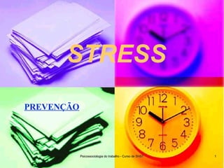 Psicossociologia do trabalho - Curso de SHSTPsicossociologia do trabalho - Curso de SHST 11
PREVENÇÃO
STRESS
 