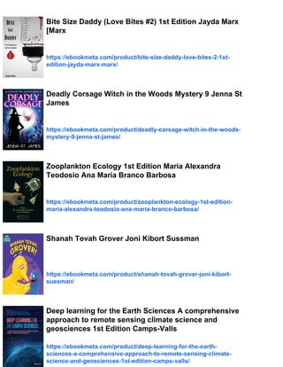 Bite Size Daddy (Love Bites #2) 1st Edition Jayda Marx
[Marx
https://ebookmeta.com/product/bite-size-daddy-love-bites-2-1st-
edition-jayda-marx-marx/
Deadly Corsage Witch in the Woods Mystery 9 Jenna St
James
https://ebookmeta.com/product/deadly-corsage-witch-in-the-woods-
mystery-9-jenna-st-james/
Zooplankton Ecology 1st Edition Maria Alexandra
Teodosio Ana Maria Branco Barbosa
https://ebookmeta.com/product/zooplankton-ecology-1st-edition-
maria-alexandra-teodosio-ana-maria-branco-barbosa/
Shanah Tovah Grover Joni Kibort Sussman
https://ebookmeta.com/product/shanah-tovah-grover-joni-kibort-
sussman/
Deep learning for the Earth Sciences A comprehensive
approach to remote sensing climate science and
geosciences 1st Edition Camps-Valls
https://ebookmeta.com/product/deep-learning-for-the-earth-
sciences-a-comprehensive-approach-to-remote-sensing-climate-
science-and-geosciences-1st-edition-camps-valls/
 