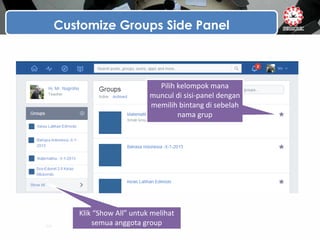 Customize Groups Side Panel
Pilih kelompok mana
muncul di sisi-panel dengan
memilih bintang di sebelah
nama grup
Klik “Show All” untuk melihat
semua anggota group
 