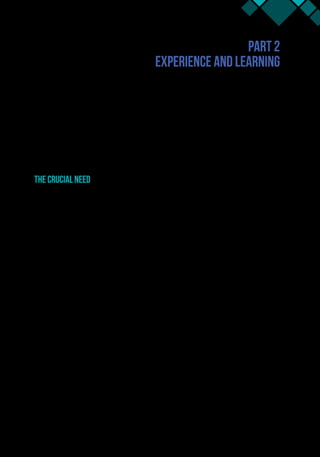 CL4D Experience and Learning 19
Part 2
Experience and Learning
Thecrucialneedfor legitimate public institutions to be viewed as trustworthy in the eyes
of citizens was the fundamental message of the 2011 World Development Report.19
Focused
on the global, recurring nature of 21st century violence and conflict, WDR 2011 conveyed the
urgent need to strengthen government capacity to provide its citizens with security, justice,
and jobs. Without such institutional capacity and the trust it engenders, nations remain
vulnerable to conflict and the increased levels of stalled development and poverty that follow.
Development is never a linear process and progress is expected to be slow. Nevertheless,
the glacially slow pace of measurable progress in some sectors combined with setbacks in
others can, over decades, precipitate a rethink in approach. Such a shift is now underway at
the WBG and elsewhere, as acknowledgement grows that the political-economic context in
which development projects are implemented are as relevant to success as the soundness of
the technical approach itself. Personal, interpersonal, political, and cultural factors are always
at play, whether they are recognized by or not. Recently, the WBG has stressed the importance
of looking at these individual and interpersonal factors. World Development Report 2015:
Mind, Society, and Behavior explicitly reminded readers that “individuals are not calculating
automatons. Rather, people are malleable and emotional actors whose decision making is
influenced by contextual cues, local social networks and social norms, and shared mental
models.”20
WDR 2015 was explicitly devoted to encouraging researchers and practitioners
to “help advance a new set of development approaches based on a fuller consideration of
psychological and social influences.”21
Since 2009, CL4D has been developing WBG capacity to do just that. As institutional
awareness grows about the need to address implementation challenges with more than
19.  WDR 2011.
20.  WDR 2015, 3.
21.  WDR 2015, 2.
 