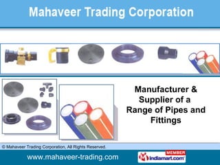 Manufacturer & Supplier of a  Range of Pipes and Fittings 