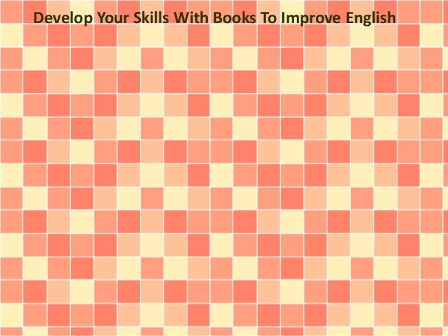Develop Your Skills With Books To Improve English