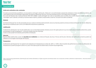 8
Anéis auto centrantes e não-centrantes:
Os anéis autocentrantes possibilitam uma excelente centragem de fixação. Oferecem concentricidade e perpendicularidade na faixa de 0,02mm a 0,05mm. As
características de autocentragem dependem da largura e disposição dos furos, processo de fabricação e uma adequada montagem.
Se o anel de fixação não é autocentrante (TTEF 7012 e 8006), a pré-centragem do cubo é necessária para se obter uma correta fixação. A falta da área de
centragem, sem o devido controle do momento fletor máximo, poderá comprometer o anel Tec Tor e provocar sérios acidentes.
Material:
Os Anéis de Fixação Tec Tor são produzidos de aço carbono tratados termicamente. Sob encomenda podemos fornecer Anéis de Fixação Tec Tor em diferentes
tipos de aço inoxidável, bem como com diferentes tratamentos superficiais.
Lubrificação:
Os Elementos de Fixação Tec Tor são lubrificados com um leve filme de óleo mineral comum. Em aplicações em aço inox destinadas à indústria alimentícia, pode-
se empregar um óleo qualidade H1, conforme classificação da *FDA-EUA.
O eixo e cubo podem ser oleados para facilitar a instalação.
Atenção:
Nunca utilize lubrificantes a base de bissulfeto de molibdênio nos Anéis de Fixação, Buchas e Porcas de Encosto. Este tipo de lubrificante somente poderá ser
utilizado na montagem das Flanges de Fixação.
Temperatura:
Os Elementos de Fixação Tec Tor operam sem restrições em temperaturas na faixa de -20°C a +150°C. Não há perda de performance quando as alterações de
temperatura ocorrem por igual no eixo e no cubo. Para aplicações fora desta faixa consulte nossa engenharia.
Características
*FDA = Food and Drug Administration (Administração de Comidas e Remédios) um órgão do governo dos Estados Unidos com a função de controlar os alimentos e medicamentos, através de diversos
testes e pesquisas.
 