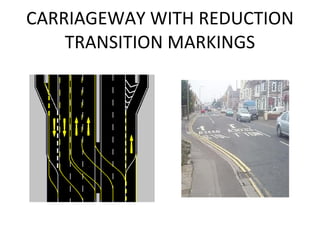 CARRIAGEWAY WITH REDUCTION TRANSITION MARKINGS 