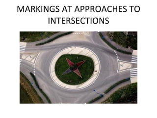 MARKINGS AT APPROACHES TO INTERSECTIONS 