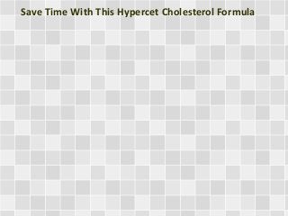 Save Time With This Hypercet Cholesterol Formula 
 