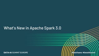 What’s New in Apache Spark 3.0
 
