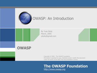 OWASP: An Introduction By Yvan Boily March, 2005 [email_address] 