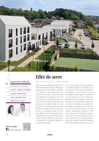 16
| HABITAT INDIVIDUEL| LAURéAt TROPHÉE ARCHIZINC N°4 |
VM Zinc for Architecture
Ribier, Royal, Frankenthal ou Léopold III : ces
noms désignent les variétés de raisin belges
cultivées sous serre à Hoeilaart et alentours.
Les somptueuses villas parsemant la com-
mune sont les dernières traces d’un siècle
d’une agriculture à son apogée en 1961, avant
que l’ouverture des barrières douanières en
1962 et les chocs pétroliers lui aient porté son
coup de grâce. Les années fastes, ce ne sont
pas moins de 11 millions de tonnes de raisins
qui étaient produites dans les 35000 serres,
donnant à la commune l’aspect d’un véri-
table village de verre. Seules quelques serres
témoignent encore de cet eldorado viticole, la
majorité ayant été détruite pour faire place à
des logements à la campagne bénéficiant de
la proximité de Bruxelles.
C’est ce passé disparu qu’ont voulu évoquer
les architectes BOGDAN & VAN BROECK à tra-
vers le projet "Den Travoo", un ensemble de
41 logements - dont 12 sociaux - au centre
de Hoeilaart construit suivant la procédure
des PPP. La figure de la serre, évoquée par
l’utilisation du zinc en couverture et en toiture,
se combine ici avec l’archétype du béguinage.
Les joints du revêtement zinc appliqué sur
l’ensemble de l’enveloppe miment l’architec-
ture de verre des serres, les dents de scie des
toitures à double pente, unissent en un seul
volume les logements superposés, à l'inverse
de la rangée de maisons juxtaposées. Tout ra-
mène cependant à la serre, l'alignement des
points hauts et bas des toitures, le traitement
vertical des ouvertures dans le zinc, jusqu’à
Effet de serre
Photos : Frederik Vercruysse. Dessin : BOGDAn & VAn BrOeck.Logements collectifs
Den Travoo, hoeilaart (Belgique)
Architectes : BOGDAn & VAn BrOeck
Technique : VMZ Joint debout
Aspect : Bilaqué Blanc pierre
Surface en zinc : 6 133 m2
Plus sur ce projet... >
 
