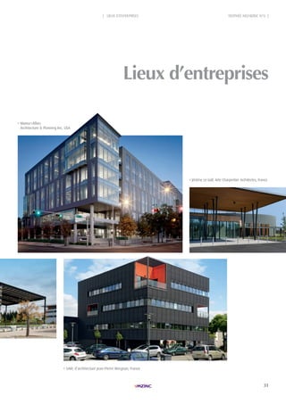 31
| LIEUX D'ENTREPRISES TROPHÉE ARCHIZINC N°6 |
Munoz+Albin,
Architecture & Planning Inc, USA
Jérôme Le Gall, Arte Charpentier Architectes, France
SARL d’architecture Jean-Pierre Meignan, France
Lieux d’entreprises
 
