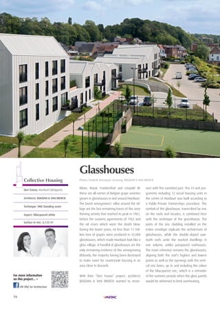 16
| HABITAT INDIVIDUEL| LAURéAt TROPHéE ARCHIZINC N°4 |
VM Zinc for Architecture
Ribier, Royal, Frankenthal and Léopold III:
these are all names of Belgian grape varieties
grown in glasshouses in and around Hoeilaart.
The lavish winegrowers’ villas around the vil-
lage are the last remaining traces of this once
thriving activity that reached its peak in 1961,
before the customs agreements of 1962 and
the oil crises which were the death blow.
During the boom years, no less than 11 mil-
lion tons of grapes were produced in 35,000
glasshouses, which made Hoeilaart look like a
glass village. A handful of glasshouses are the
only remaining evidence of this winegrowing
Eldorado, the majority having been destroyed
to make room for countryside housing in an
area close to Brussels.
With their “Den Travoo” project, architects
BOGDAN & VAN BROECK wanted to recon-
nect with this vanished past. This 41-unit pro-
gramme including 12 social housing units in
the centre of Hoeilaart was built according to
a Public-Private Partnerships procedure. The
symbol of the glasshouse, transcribed by zinc
on the roofs and facades, is combined here
with the archetype of the greenhouse. The
joints of the zinc cladding installed on the
entire envelope replicate the architecture of
glasshouses, while the double-sloped saw-
tooth roofs unite the stacked dwellings in
one volume, unlike juxtaposed rowhouses.
The main reference remains the glasshouses,
aligning both the roof's highest and lowest
points as well as the openings with the verti-
cal zinc lanes, up to and including the colour
of the bilacquered zinc, which is a reminder
of the summer periods when the glass panels
would be whitened to limit overheating.
Glasshouses
Photos: Frederik Vercruysse. Drawing: BOGDAn & VAn BrOeck.Collective Housing
Den Travoo, hoeilaart (Belgium)
Architects: BOGDAn & VAn BrOeck
Technique: VMZ Standing seam
Aspect: Bilacquered white
Surface in zinc: 6,133 m2
For more information
on this project... >
 
