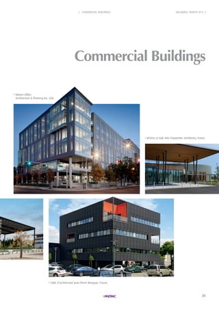 31
| COMMERCIAL BUILDINGS ARCHIZINC TROPHY N°6 |
Munoz+Albin,
Architecture & Planning Inc, USA
Jérôme Le Gall, Arte Charpentier Architectes, France
SARL d’architecture Jean-Pierre Meignan, France
Commercial Buildings
 