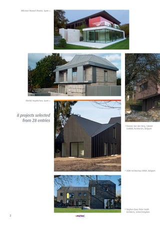 2
8 projects selected
from 28 entries
Etienne Van den Berg, Cabinet
iceBERG Architectes, Belgium
DDM Architectuur BVBA, Belgium
Abedul Arquitectura, Spain
ARQ-Jose Manuel Álvarez, Spain
Stephen Davy Peter Smith
Architects, United Kingdom
 