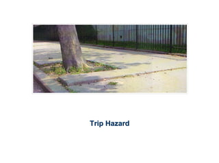 Trip Hazard
 