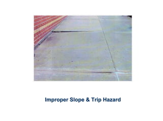 Improper Slope & Trip Hazard
 