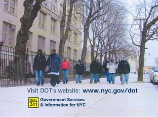 Visit DOT’s website: www.nyc.gov/dot
    Government Services
    & Information for NYC
 